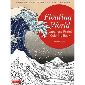 Floating World Japanese Prints Coloring Book: Color Your Masterpiece & Clear You